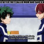 looking at things objectively I am stronger than you | LIL SIBLINGS AFTER THEY CALLED MOM AND SAID U HURT THEM: | image tagged in looking at things objectively i am stronger than you | made w/ Imgflip meme maker