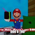 Hehe. Marios got 5000 IQ | DOO U THO | image tagged in hehe marios got 5000 iq | made w/ Imgflip meme maker