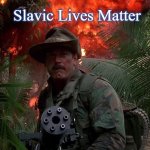 Jesse Ventura Predator | Slavic Lives Matter | image tagged in jesse ventura predator,slavic | made w/ Imgflip meme maker