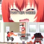 lol | TWITTER WEEB ME TWITTER WEEB LITERALLY EVERYONE | image tagged in scout and demoman laughing at little girl,weebs,twitter | made w/ Imgflip meme maker