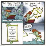 karens quest | KAREN'S QUEST FOR A MANAGER; Your time invested to complain does not entitle you to compensation. | image tagged in memes,the scroll of truth,karen,entitlement,customer service | made w/ Imgflip meme maker