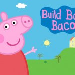 Build Back Bacon | image tagged in cartoon,peppa pig,brexit,carnivores,pork,bacon meme | made w/ Imgflip meme maker