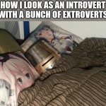 Weeb Crusader | HOW I LOOK AS AN INTROVERT WITH A BUNCH OF EXTROVERTS | image tagged in weeb crusader,anime,crusader,how i think i look,memes,dank memes | made w/ Imgflip meme maker