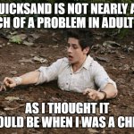 Quicksand Meme Generator - Imgflip