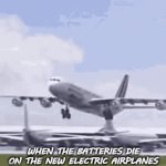 Green New Planes | WHEN THE BATTERIES DIE ON THE NEW ELECTRIC AIRPLANES | image tagged in gifs,airplane,plane,flying,aoc,biden | made w/ Imgflip video-to-gif maker