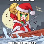 Padoru | SHE'S COMING; FOR CHRISTMAS | image tagged in padoru | made w/ Imgflip meme maker