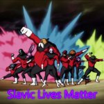 Team Universe 11 | Slavic Lives Matter | image tagged in team universe 11,slavic lives matter | made w/ Imgflip meme maker