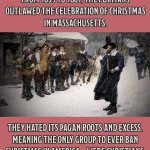 The only group to ever ban Christmas