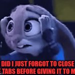 oh no, did i just.. | DID I JUST FORGOT TO CLOSE THE TABS BEFORE GIVING IT TO MOM | image tagged in gifs,memes,unfunny,big trouble | made w/ Imgflip video-to-gif maker