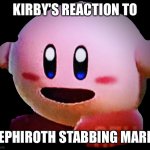 Shocked Kirby | KIRBY'S REACTION TO; SEPHIROTH STABBING MARIO | image tagged in shocked kirby | made w/ Imgflip meme maker