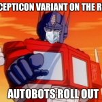 Transformers | DECEPTICON VARIANT ON THE RISE AUTOBOTS ROLL OUT | image tagged in transformers,covid,variant,vaccine,mask,autobots | made w/ Imgflip meme maker