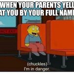 Run boi, RUN!!!!! | WHEN YOUR PARENTS YELL AT YOU BY YOUR FULL NAME | image tagged in ralph in danger | made w/ Imgflip meme maker