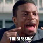 Christmas Vacation | THE BLESSING | image tagged in do you understand the words that are coming out of my mouth,the blessing,christmas vacation | made w/ Imgflip meme maker