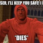 Masque Meme | "COME CLOSER, I'LL KEEP YOU SAFE! I PROMISE:)"; *DIES* | image tagged in masque of the red death | made w/ Imgflip meme maker
