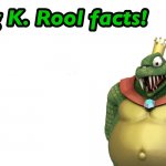King K. Rool facts template