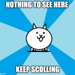 Old Meme | NOTHING TO SEE HERE; KEEP SCOLLING | image tagged in old meme | made w/ Imgflip meme maker