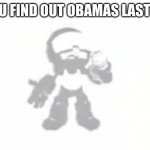 yes | WHEN U FIND OUT OBAMAS LAST NAME: | image tagged in tankman ascends | made w/ Imgflip meme maker