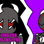 I will find you and I will kill you meme
