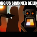 Among us scanner be like | AMONG US SCANNER BE LIKE | image tagged in gifs,incredibox | made w/ Imgflip video-to-gif maker