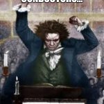 Angry Beethoven | BOYS ARE CONDUCTORS... MEN ARE MAESTROS. | image tagged in angry beethoven,beethoven,music | made w/ Imgflip meme maker