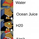 Water ocean juice h20 airnt meme