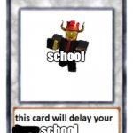 D E L A Y | school; school; school | image tagged in delay your | made w/ Imgflip meme maker