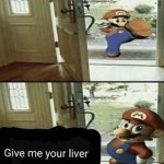 Give me your liver meme