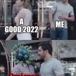 Ok, we have to go again... | A GOOD 2022 ME Omicron | image tagged in bro not cool,coronavirus,covid-19,omicron,2022,memes | made w/ Imgflip meme maker