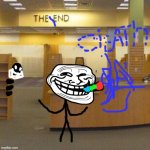 The End [Backrooms] | image tagged in the end backrooms | made w/ Imgflip meme maker