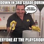 Why does everyone show instant SIMPathy once you fall down? | ME: FALLS DOWN IN 3RD GRADE DURING RECESS; "NOW THAT'S A LOT OF DAMAGE!"; EVERYONE AT THE PLAYGROUND: | image tagged in now that's a lot of damage,phil swift,your mom | made w/ Imgflip meme maker