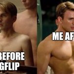Lol ? | ME AFTER; ME BEFORE IMGFLIP | image tagged in steve rogers before and after | made w/ Imgflip meme maker