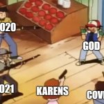 Pokémon with Guns | 2020 2021 KARENS COVID-19 GOD | image tagged in pokemon | made w/ Imgflip meme maker