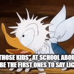 Donald do be lookin evil | "THOSE KIDS" AT SCHOOL ABOUT TO BE THE FIRST ONES TO SAY LIGMA | image tagged in evil thoughts | made w/ Imgflip video-to-gif maker
