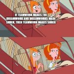 I worry about you sometimes Candace | IF TEAMWORK MAKES THE DREAMWORK AND DREAMWORKS MADE SHREK, THEN TEAMWORK MAKES SHREK | image tagged in i worry about you sometimes candace,funny,shrek,memes,dreamworks,shrek memes | made w/ Imgflip meme maker