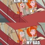 Kim chi | I SMELL KIM CHI; MY BAD, | image tagged in candace template | made w/ Imgflip meme maker