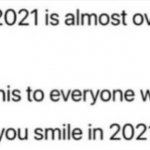 send this to everyone who made you smile in 2021