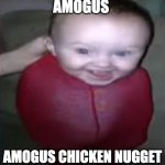 amogus chick nuggrt | AMOGUS; AMOGUS CHICKEN NUGGET | image tagged in zamn | made w/ Imgflip meme maker