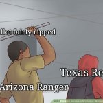 guy getting hit with bar | A bullet fairly ripped; Texas Red; An Arizona Ranger | image tagged in guy getting hit with bar | made w/ Imgflip meme maker