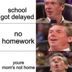 Happy, Happier, Happiest, Overly Happy, Pog | its monday; school got delayed; no homework; youre mom's not home; the boys are online | image tagged in happy happier happiest overly happy pog | made w/ Imgflip meme maker