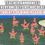 they be like hurray!!!!!! | TEACHER ANNOUNCES EVERYONE GETS A CHOCOLATE; STUDENTS OF KINDERGARDEN: | image tagged in mini patricks dancing | made w/ Imgflip meme maker