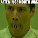 let it burn | ME AFTER I USE MOUTH WASH! | image tagged in neo matrix mouth,matrix | made w/ Imgflip meme maker