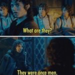 They were once men
