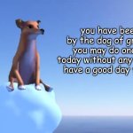 hehe | you have been visited by the dog of great wisdom! you may do one bad thing today without any concequences! have a good day fello hooman! | image tagged in wisdom dog,memes memes memes lololol,do one bad thing today | made w/ Imgflip meme maker