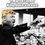 golden dream | I, Martin Luther King, have a dream | image tagged in martin luther king jr,jojo's bizarre adventure,giorno | made w/ Imgflip meme maker