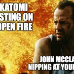 Chestnuts roasting over Nakatomi Plaza | NAKATOMI ROASTING ON AN OPEN FIRE; JOHN MCCLANE NIPPING AT YOUR HEELS | image tagged in die hard 6 | made w/ Imgflip meme maker