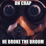 Ozzie Ostrich | OH CRAP; HE BROKE THE BROOM | image tagged in ozzie ostrich | made w/ Imgflip meme maker