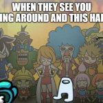 Angry Warioware Characters | WHEN THEY SEE YOU MESSING AROUND AND THIS HAPPENS | image tagged in angry warioware characters | made w/ Imgflip meme maker