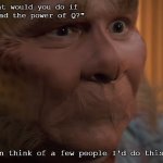 Neelix With No Mouth | "What would you do if you had the power of Q?"; I can think of a few people I'd do this to. | image tagged in neelix with no mouth,star trek,voyager,memes | made w/ Imgflip meme maker
