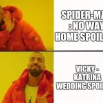 Vicky Katrina wedding memes | SPIDER-MAN : NO WAY HOME SPOILERS; VICKY - KATRINA WEDDING SPOILERS | image tagged in orange jacket guy | made w/ Imgflip meme maker