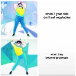 weight loss | when 3 year olds don't eat vegetables; when they become grownups | image tagged in just dance meme | made w/ Imgflip meme maker